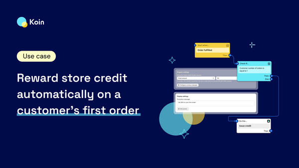 Reward store credit automatically on a customer’s first order